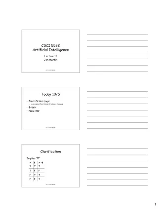 CSCI 5582  Artificial Intelligence  Lecture 11  Jim Martin  CSCI 5582 Fall 2006  Today 10/5