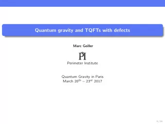 Quantum gravity and TQFTs with defects  Marc Geiller  Perimeter Institute  Quantum Gravity in Paris