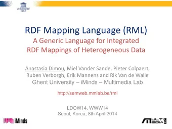 RDF Mapping Language (RML)  A Generic Language for Integrated  RDF Mappings of Heterogeneous Data