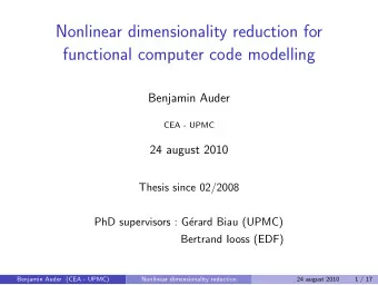 Nonlinear dimensionality reduction for  functional computer code modelling  Benjamin Auder  CEA -