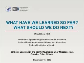 WHAT SHOULD WE DO NEXT?  Mike Hilton, PhD  Division of Epidemiology and Prevention Research