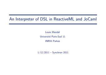 An Interpreter of DSL in ReactiveML and JoCaml  Louis Mandel  Universit  e Paris-Sud 11  INRIA