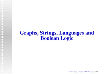 Graphs, Strings, Languages and  Boolean Logic  Graphs, Strings, Languages and Boolean Logic