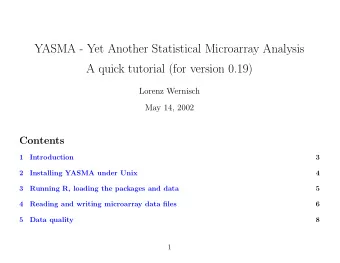 YASMA - Yet Another Statistical Microarray Analysis  A quick tutorial (for version 0.19)  Lorenz