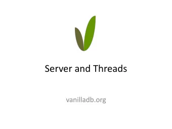 Server and Threads  vanilladb.org  Where are we?  VanillaCore  JDBC Interface (at Client Side)