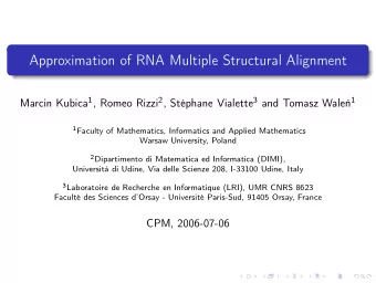 Approximation of RNA Multiple Structural Alignment Marcin Kubica 1 , Romeo Rizzi 2 , Stphane