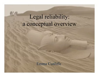 Legal reliability:  a conceptual overview  Emma Cunliffe  Mapping this session 1. Ethical