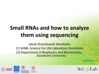Small  RNAs  and  how  to  analyze   them  using  sequencing   Jakub