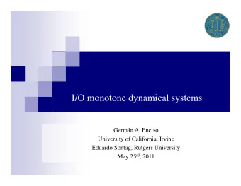 I/O monotone dynamical systems  Germn A. Enciso  University of California, Irvine  Eduardo