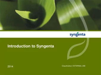 Introduction to Syngenta  Classification: EXTERNAL USE  2014  Who is Syngenta?    World-leading