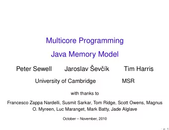 Multicore Programming  Java Memory Model  Jaroslav ev  Peter Sewell  ck  Tim Harris