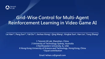 Grid-Wise Control for Multi-Agent  Reinforcement Learning in Video Game AI Lei Han* 1 , Peng Sun* 1