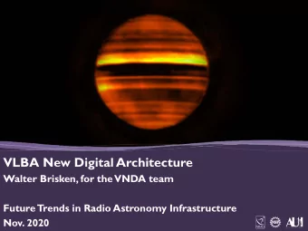 VLBA New Digital Architecture  Walter Brisken, for the  VNDA team  Future  Trends in Radio