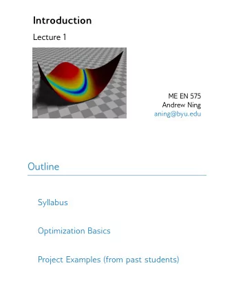 Introduction  Lecture 1  ME EN 575  Andrew Ning  aning@byu.edu  Outline  Syllabus  Optimization