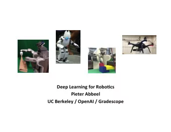Deep Learning for Robo/cs  Pieter Abbeel  UC Berkeley / OpenAI / Gradescope  Outline n Some deep