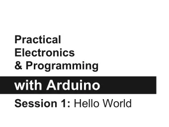 with Arduino Session 1: Hello World  The Instructor  Joseph (Joe) Schlesinger  B.S. Electrical