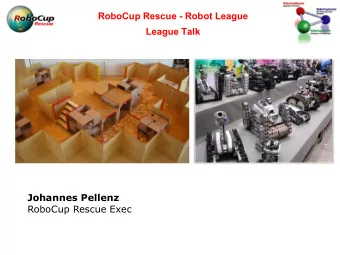 League Talk  Johannes Pellenz  RoboCup Rescue Exec  Disaster  Is the building still safe? Victims?