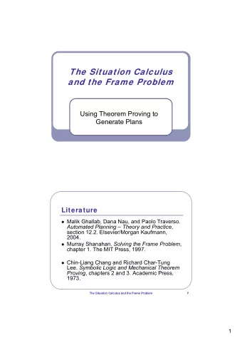 The Situation Calculus  and the Frame Problem  Using Theorem Proving to  Generate Plans  Literature