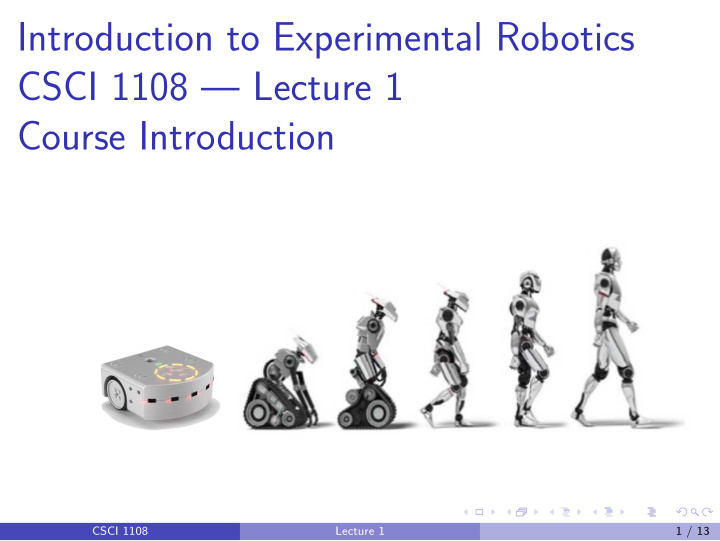 introduction to experimental robotics csci 1108 lecture 1