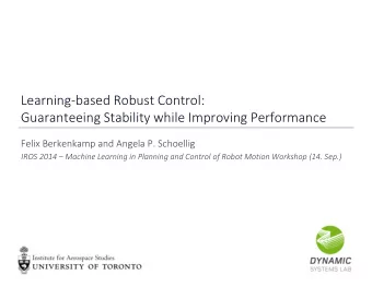 Learning  based Robust Control: Guaranteeing Stability while Improving Performance Felix