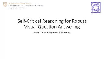 Self-Critical Reasoning for Robust  Visual Question Answering  Jialin Wu and Raymond J. Mooney