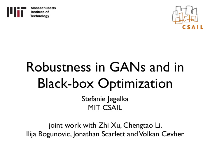 robustness in gans and in black box optimization