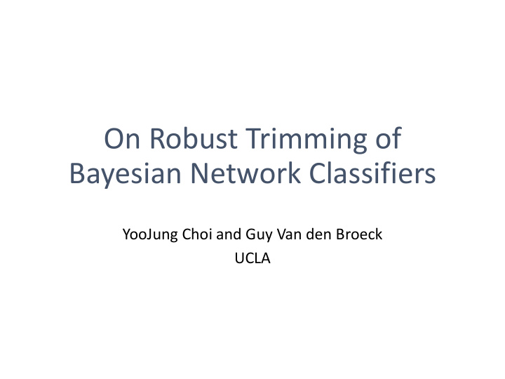 on robust trimming of bayesian network classifiers