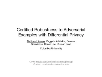 Certified Robustness to Adversarial Examples with Di ff erential Privacy  Mathias Lcuyer,