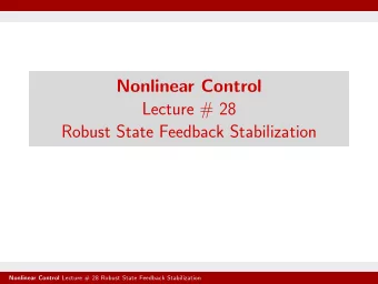 Nonlinear Control  Lecture # 28  Robust State Feedback Stabilization Nonlinear Control Lecture # 28