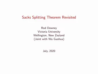 Sacks Splitting Theorem Revisited  Rod Downey  Victoria University  Wellington, New Zealand  (Joint