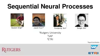 Sequential Neural Processes Gautam Singh* 1 Jaesik Yoon* 2 Youngsung Son 3 Sungjin Ahn 1 1 Rutgers