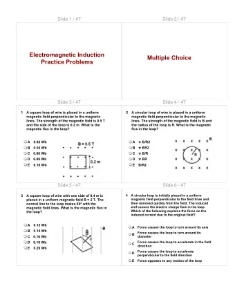 Electromagnetic Induction  Multiple Choice  Practice Problems  Slide 3 / 47  Slide 4 / 47  1  A