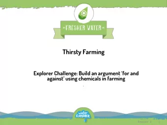 Thirsty Farming Explorer Challenge: Build an argument for and  against using chemicals in