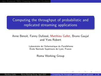 Computing the throughput of probabilistic and  replicated streaming applications  Anne Benoit,
