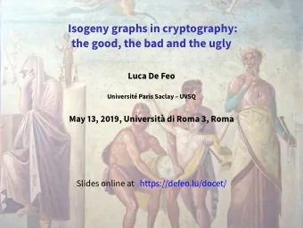 Isogeny graphs in cryptography:  the good, the bad and the ugly  Luca De Feo  Universit Paris