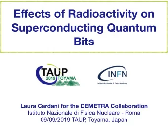 E ff ects of Radioactivity on  Superconducting Quantum  Bits  Laura Cardani for the DEMETRA