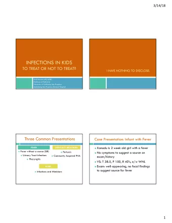 INFECTIONS IN KIDS  TO TREAT OR NOT TO TREAT?  I HAVE NOTHING TO DISCLOSE.  Andi Marmor, MD, MSED
