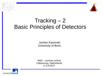 Tracking  2  Basic Principles of Detectors  Jochen Kaminski  University of Bonn  BND  summer