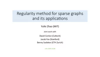 Regularity method for sparse graphs  and its applica5ons  Yufei Zhao (MIT)  Joint work with  David