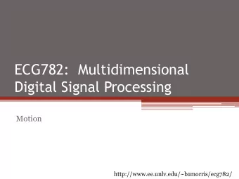 ECG782:  Multidimensional  Digital Signal Processing  Motion