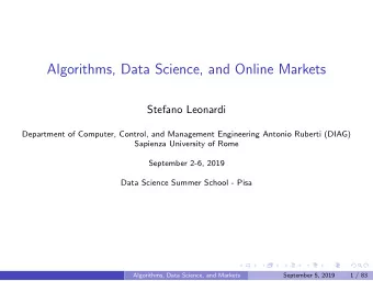 Algorithms, Data Science, and Online Markets  Stefano Leonardi  Department of Computer, Control,