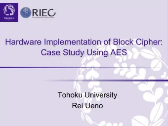 Hardware Implementation of Block Cipher:  Case Study Using AES  Tohoku University  Rei Ueno