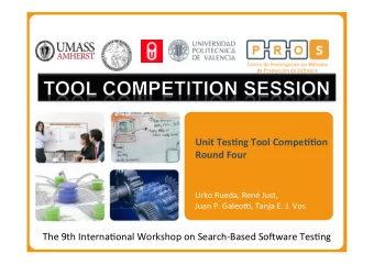 Unit Tes)ng Tool Compe))on  Round Four  Urko Rueda, Ren Just,  Juan P. Galeo5, Tanja E. J. Vos