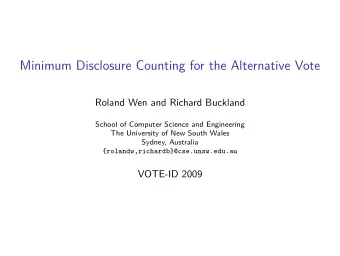 Minimum Disclosure Counting for the Alternative Vote  Roland Wen and Richard Buckland  School of