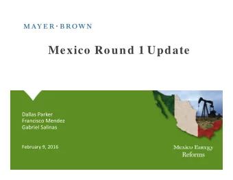 Mexico Round 1 Update  p Dallas Parker Francisco Mendez Gabriel Salinas  February 9 2016 February