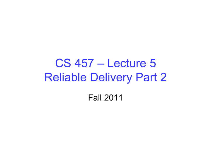 cs 457 lecture 5 reliable delivery part 2