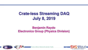 July 8, 2019  Benjamin Raydo  Electronics Group (Physics Division)  Thomas Jefferson National