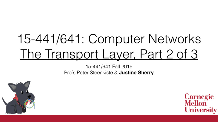 15 441 641 computer networks the transport layer part 2