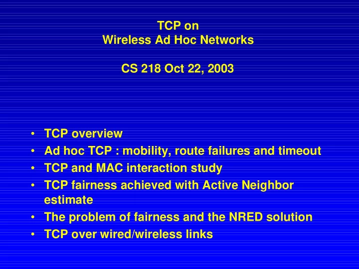 tcp on wireless ad hoc networks cs 218 oct 22 2003 tcp