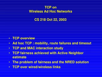 TCP on  Wireless Ad Hoc Networks  CS 218 Oct 22, 2003  TCP overview  Ad hoc TCP : mobility,